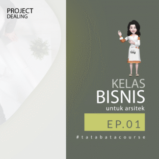 Kelas Bisnis untuk Arsitek - Project Dealing Episode 1