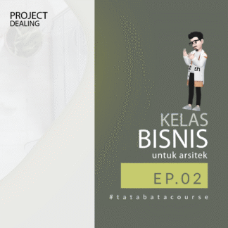 Kelas Bisnis untuk Arsitek - Project Dealing Episode 2