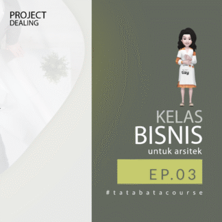 Kelas Bisnis untuk Arsitek - Project Dealing Episode 3