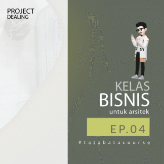 Kelas Bisnis untuk Arsitek - Project Dealing Episode 4