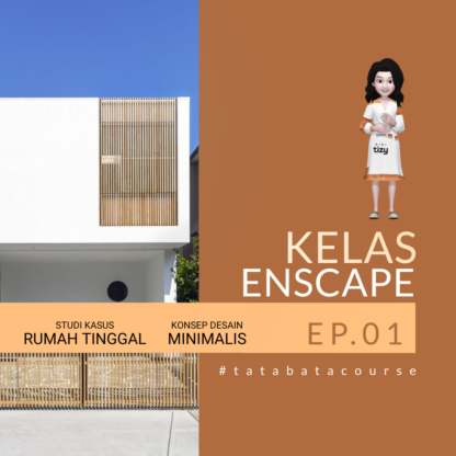 Kelas Enscape Epi 1 [Studi Kasus Rumah Tinggal 1 Lantai - Style Minimalis]